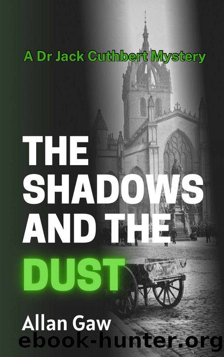 The Shadows and the Dust: A Dr Jack Cuthbert Mystery by Allan Gaw