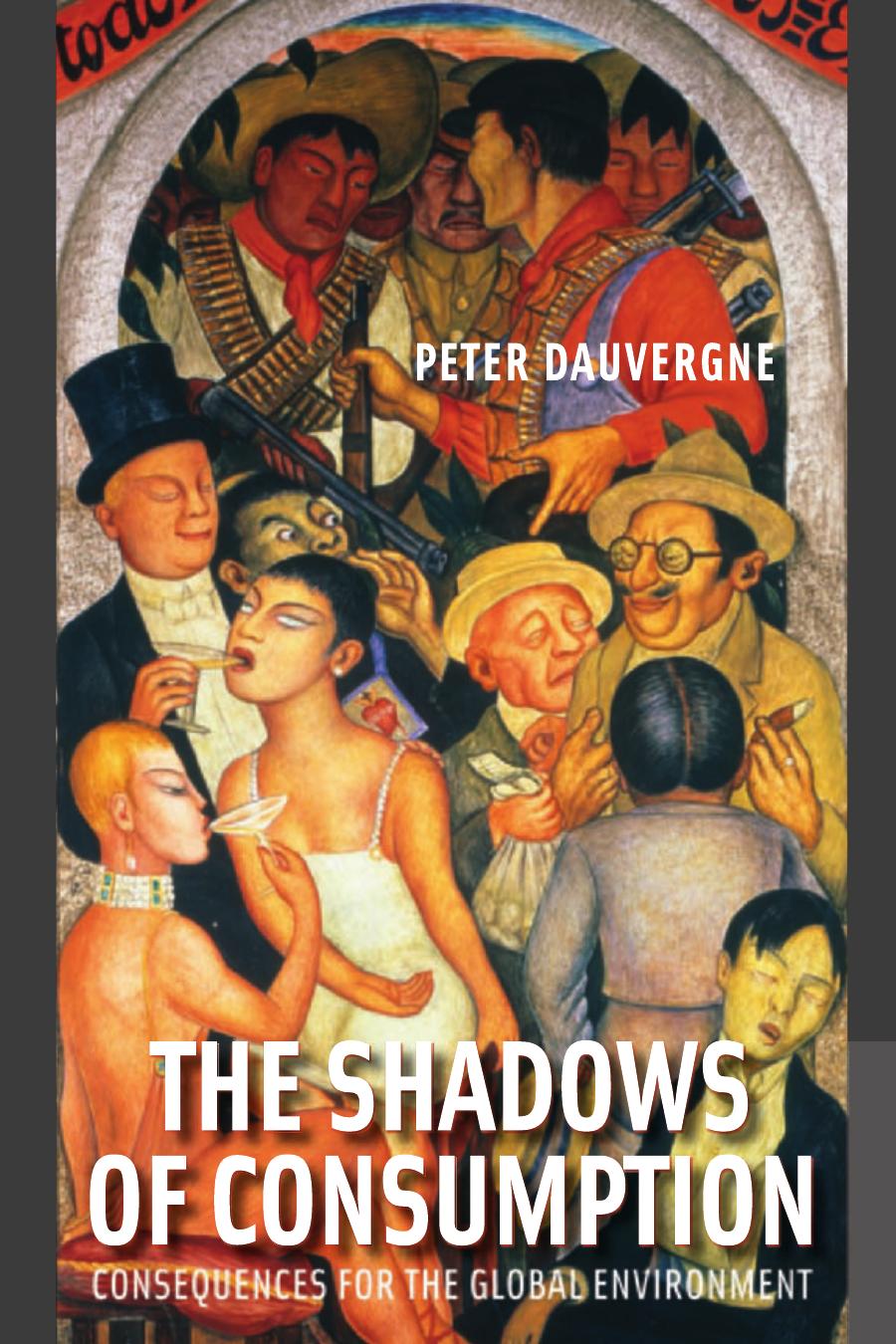 The Shadows of Consumption: Consequences for the Global Environment by Peter Dauvergne