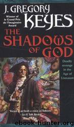 The Shadows of God by J . Gregory Keyes