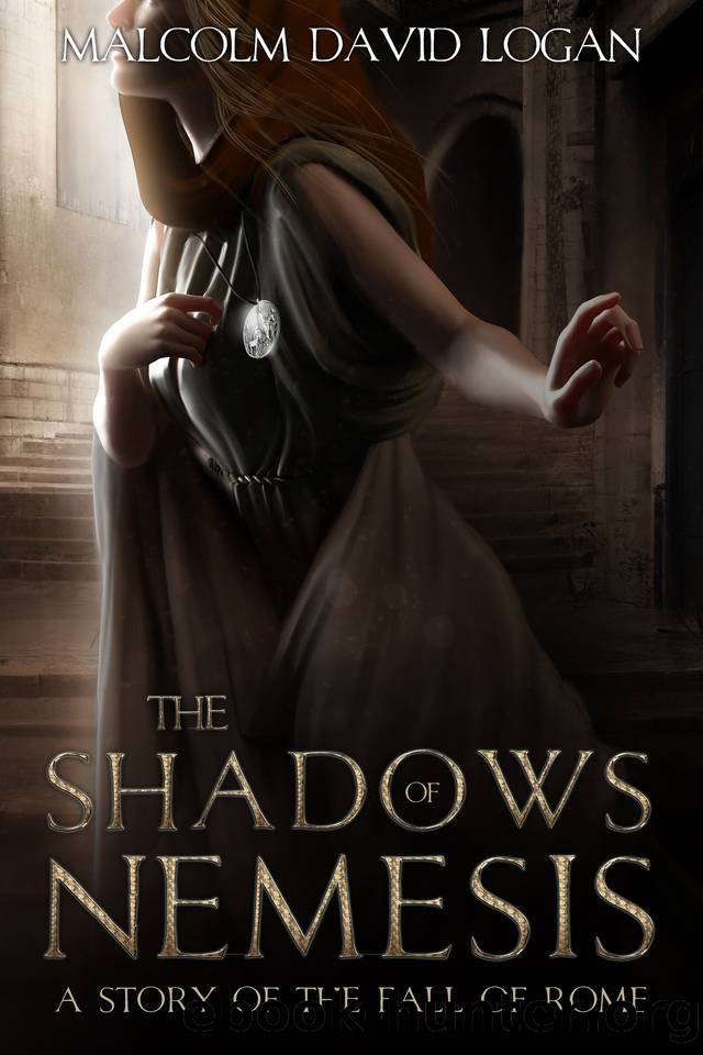 The Shadows of Nemesis: A Story of the Fall of Rome by Logan Malcolm