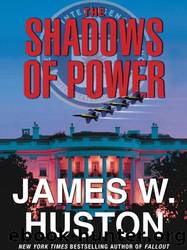The Shadows of Power by Huston James W