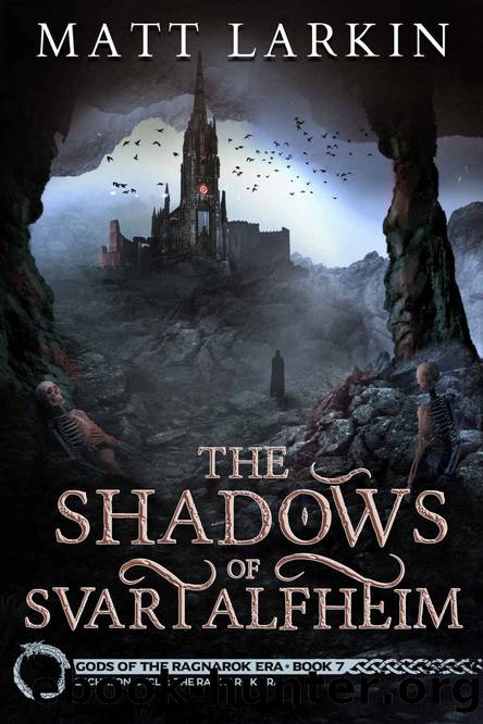 The Shadows of Svartalfheim: Eschaton Cycle (Gods of the Ragnarok Era Book 7) by Matt Larkin