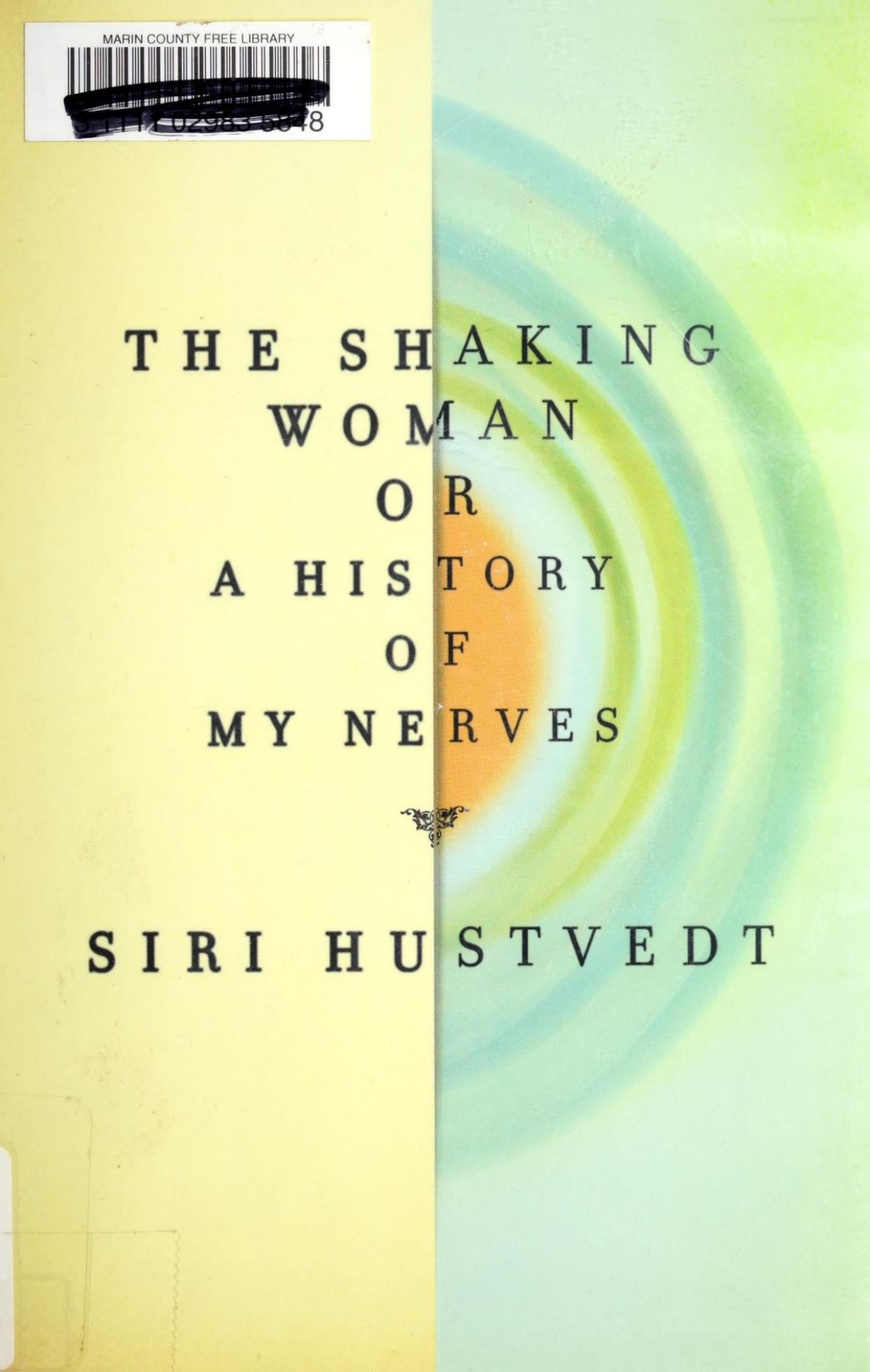 The Shaking Woman or A History of My Nerves by Siri Hustvedt