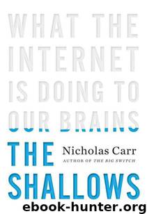 The Shallows: How the Internet Is Changing the Way We Think, Read and Remember by Nicholas G. Carr
