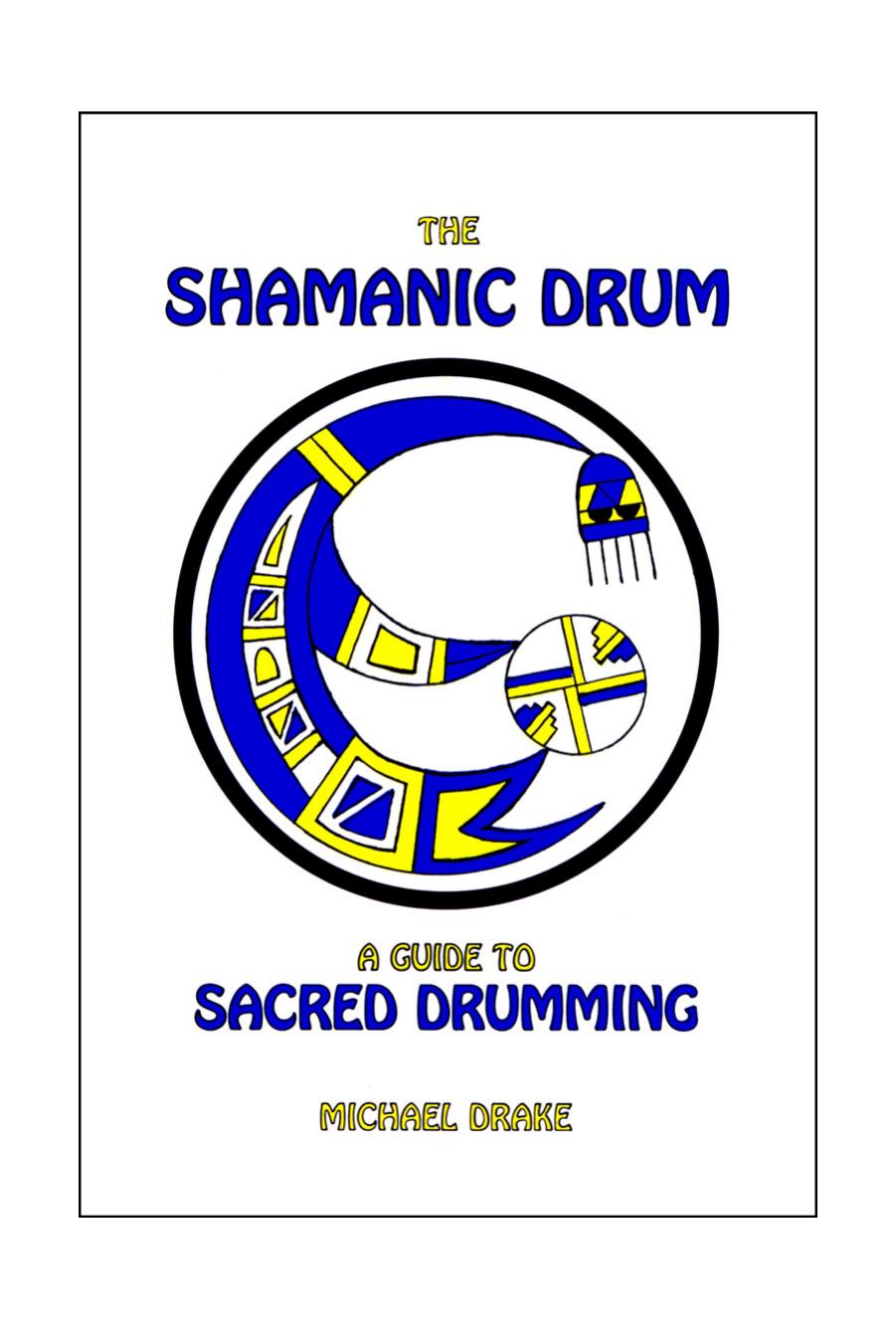The Shamanic Drum: A Guide to Sacred Drumming by Michael Drake