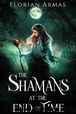 The Shamans at the End of Time by Florian Armas