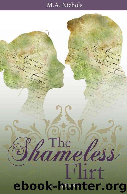 The Shameless Flirt (Regency Love Book 3) by Nichols M.A
