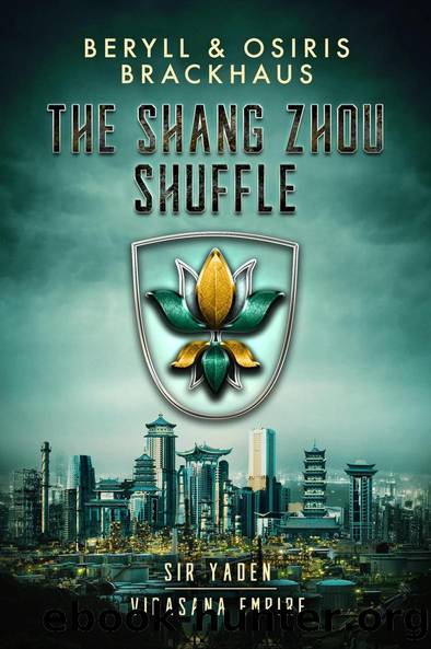 The Shang Zhou Shuffle (Virasana Empire: Sir Yaden, #5) by Beryll Brackhaus & Osiris Brackhaus