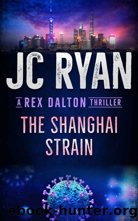 The Shanghai Strain: A Rex Dalton Thriller by JC Ryan