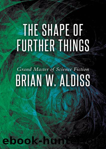The Shape of Further Things by Brian W. Aldiss