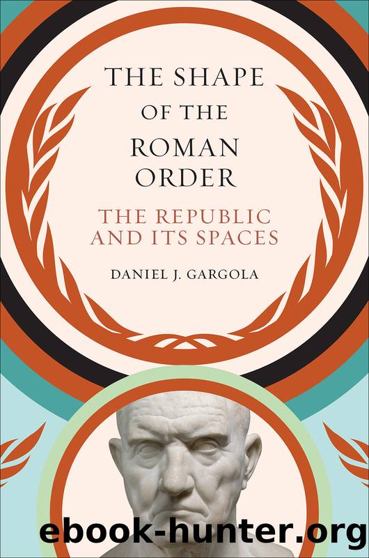 The Shape of the Roman Order by Daniel J. Gargola