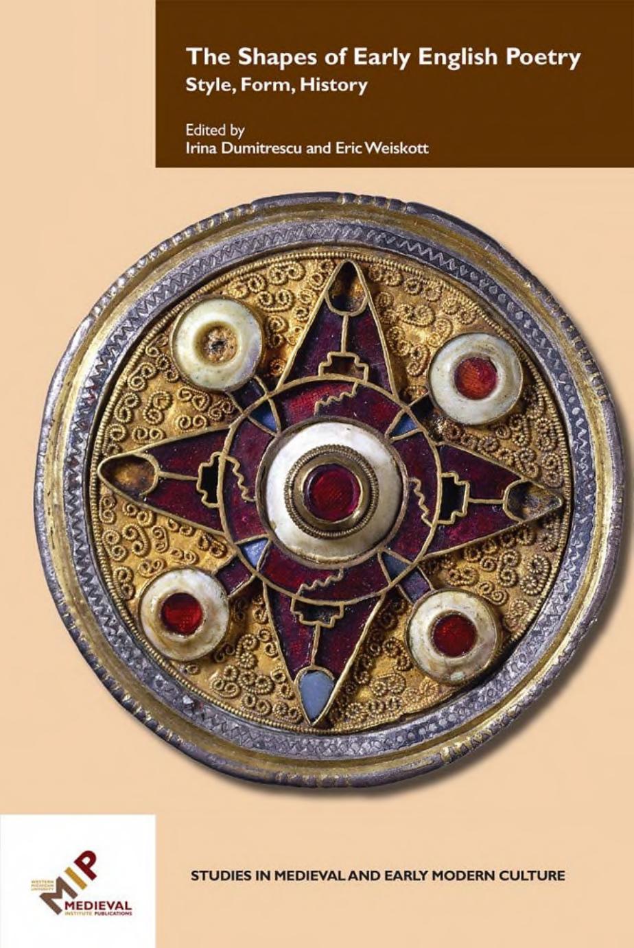 The Shapes of Early English Poetry: Style, Form, History by Irina Dumitrescu Eric Weiskott (eds.)