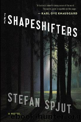 The Shapeshifters_A Novel by Stefan Spjut