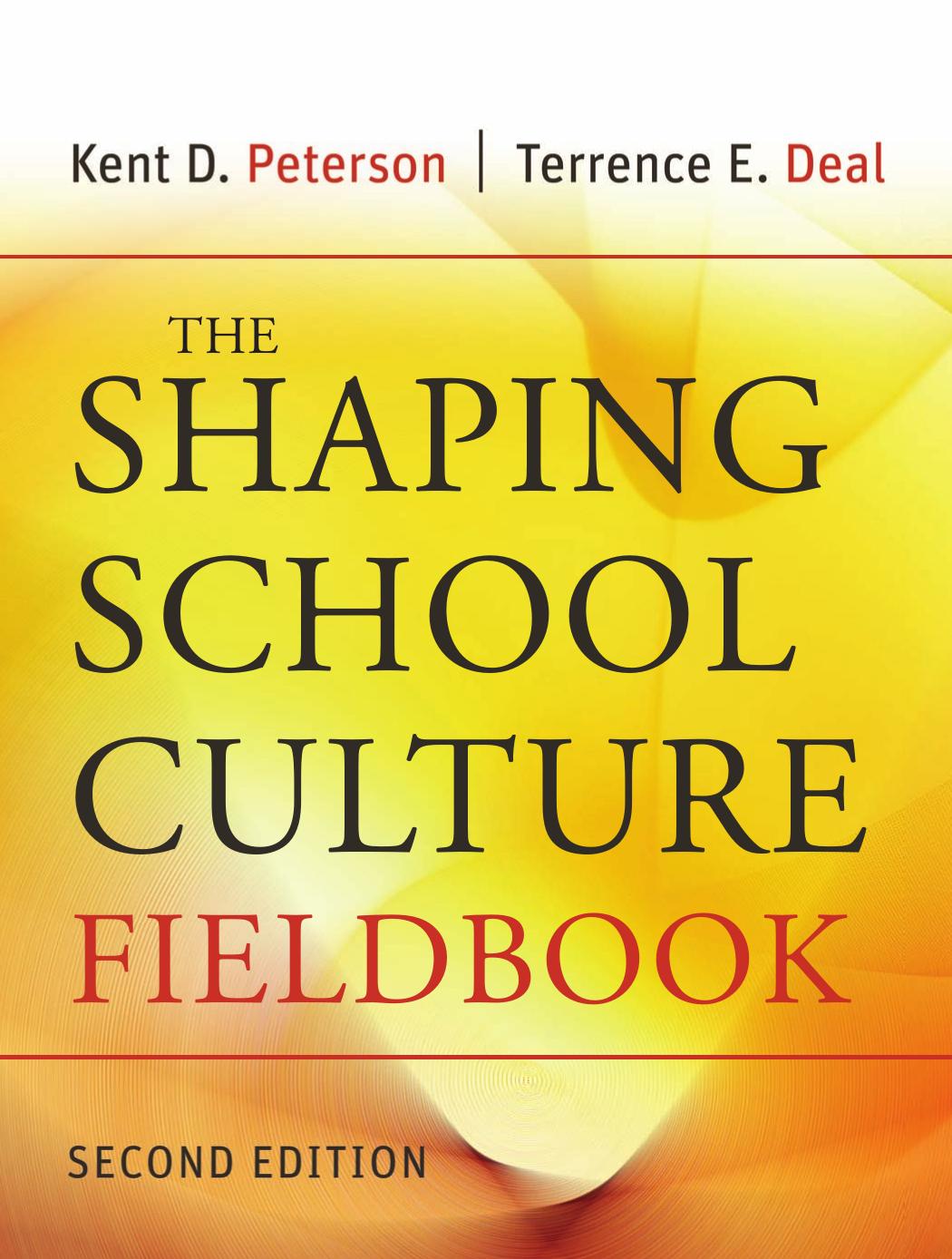 The Shaping School Culture Fieldbook, 2nd Ed. by Kent D. Peterson Terrence E. Deal