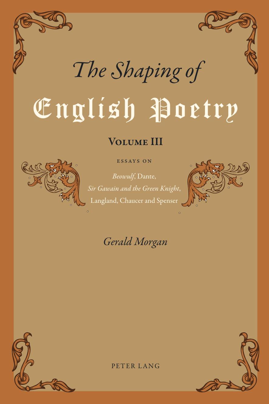 The Shaping of English Poetry - Volume III; Essays on 'Beowulf', Dante, 'Sir Gawain and the Green Knight', Langland, Chaucer and Spenser by Gerald Morgan