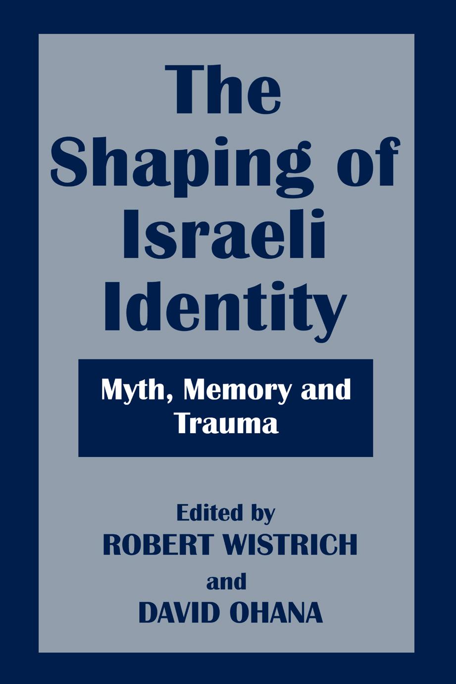 The Shaping of Israeli Identity: Myth, Memory and Trauma by Robert S. Wistrich