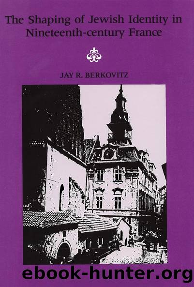 The Shaping of Jewish Identity in NineteenthâCentury France by Jay R. Berkovitz