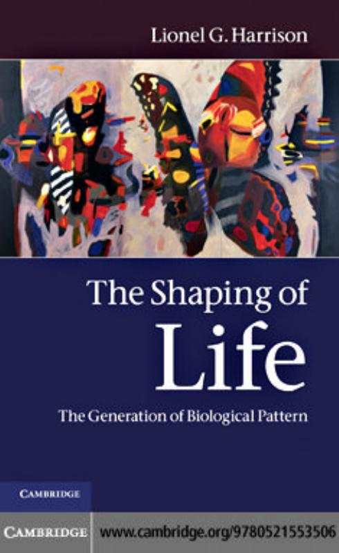 The Shaping of Life: The Generation of Biological Pattern by Lionel G. Harrison