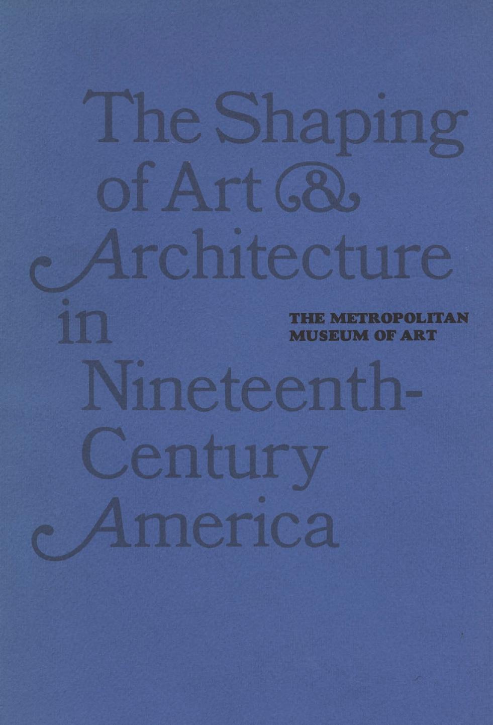 The Shaping of art and architecture in nineteenth-century America by Robert Judson Clark