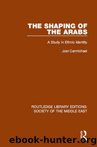 The Shaping of the Arabs by Joel Carmichael