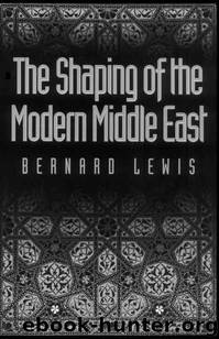 The Shaping of the Modern Middle East by Bernard Lewis