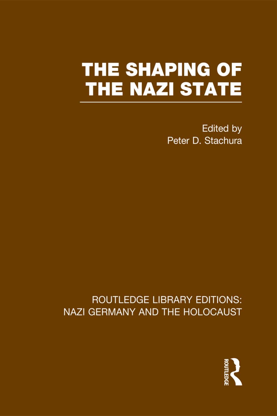 The Shaping of the Nazi State by Peter D. Stachura