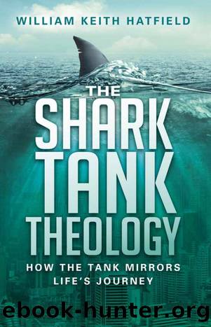 The Shark Tank Theology by William Keith Hatfield