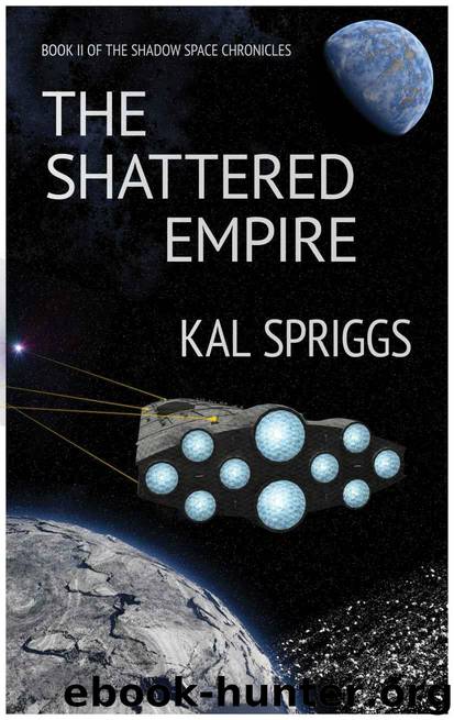 The Shattered Empire (The Shadow Space Chronicles Book 2) by Kal Spriggs