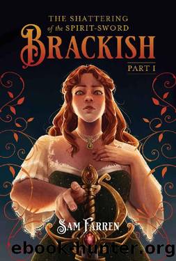 The Shattering of the Spirit-Sword Brackish: Part I by Sam Farren