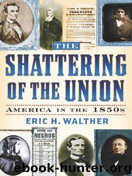 The Shattering of the Union (The American Crisis Series: Books on the Civil War Era) by Eric H. Walther