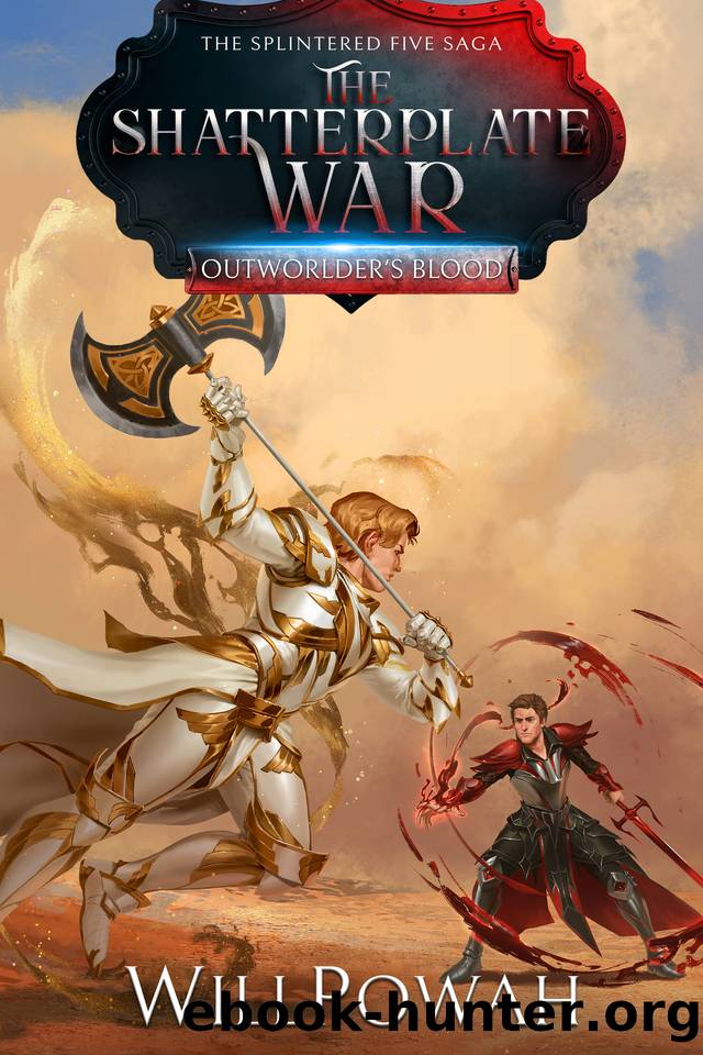 The Shatterplate War: The Splintered Five Saga: A LitRPG Isekai Adventure (Outworlder's Blood Book 4) by WillPowah