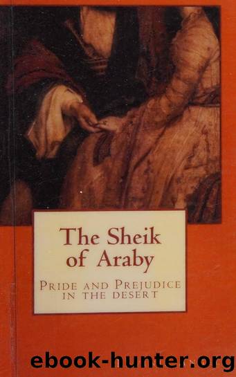 The Sheik of Araby: Pride and Prejudice in the Desert by Lavinia Angell