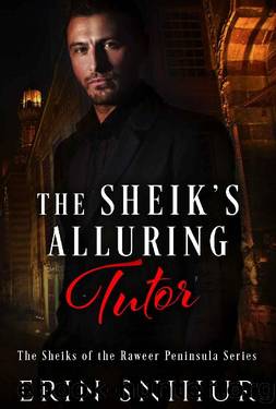The Sheik's Alluring Tutor: The Sheiks of the Raweer Peninsula Series by Erin Snihur