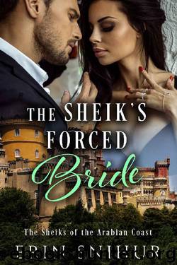 The Sheik's Forced Bride (The Sheiks of the Arabian Coast Series Book 2) by Erin Snihur