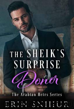 The Sheik's Surprise Donor (The Arabian Heirs Series Book 1) by Erin Snihur