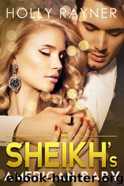 The Sheikh's American Baby (The Sheikh's Every Wish Book 5) by Holly Rayner