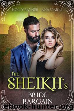 The Sheikh's Bride Bargain (You Can't Turn Down a Sheikh Book 4) by Holly Rayner & Ana Sparks