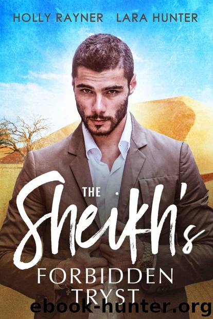 The Sheikh's Forbidden Tryst - A Sheikh Romance (Princes of the Middle East Book 2) by Rayner Holly & Hunter Lara