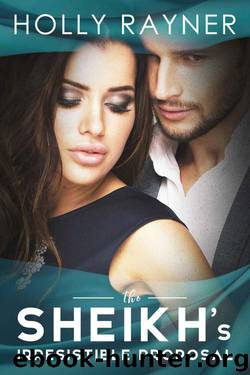 The Sheikh's Irresistible Proposal by Rayner Holly