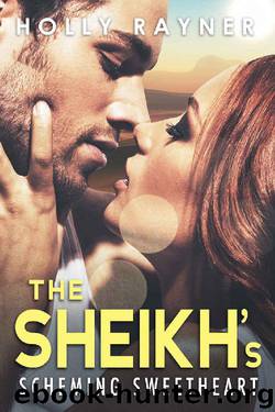 The Sheikh's Scheming Sweetheart by Holly Rayner