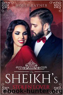 The Sheikh's Stolen Lover by Holly Rayner