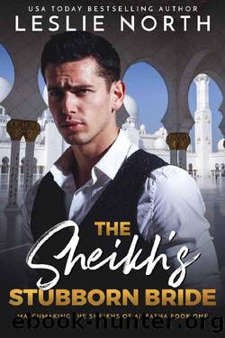 The Sheikh's Stubborn Bride (Matchmaking the Sheikhs of Al-Fatha Book 1) by Leslie North