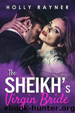 The Sheikh's Virgin Bride - A Sweet Bought By The Sheikh Romance by Holly Rayner