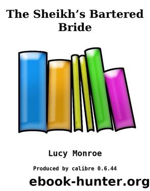 The Sheikhâs Bartered Bride by Lucy Monroe
