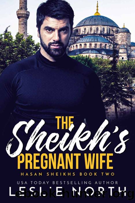 The Sheikhâs Pregnant Wife: Hasan Sheikhs Book Two by North Leslie