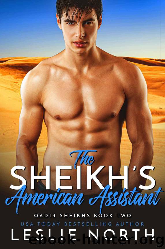 The Sheikh’s American Assistant: Qadir Sheikhs Book Two by North Leslie