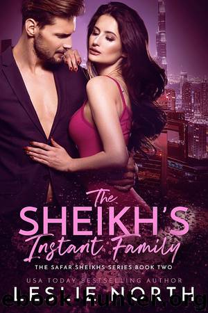 The Sheikh’s Instant Family: The Safar Sheikhs Series Book Two by Leslie North