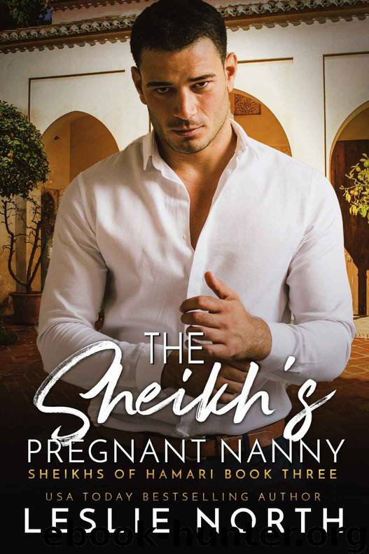 The Sheikh’s Pregnant Nanny: Sheikhs of Hamari Book Three by North Leslie