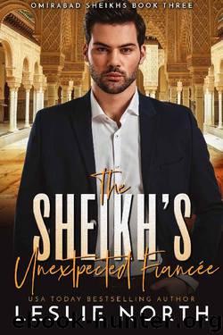 The Sheikh’s Unexpected Fiancée (Omirabad Shiekhs Book 3) by Leslie North