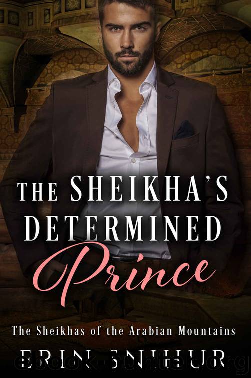 The Sheikha’s Determined Prince: The Sheikhas of the Arabian Mountains (Book 6) by Snihur Erin